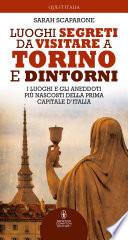 Luoghi segreti da visitare a Torino e dintorni