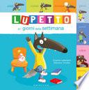 Lupetto e i giorni della settimana. Amico lupo. Ediz. a colori