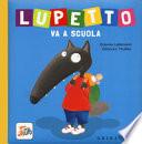 Lupetto va a scuola. Amico lupo. Ediz. a colori