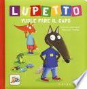 Lupetto vuole fare il capo. Amico lupo. Ediz. a colori