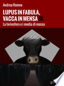 Lupus in fabula, vacca in mensa. La teriosfera e i media di massa