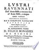 Lustri rauennati dall'anno seicento doppo l'vniuersal diluuio [-sino all'anno mille, e cinquecento ottantaotto] breuemente descritti da d. Serafino Pasolino rauennate ... Parte prima [-quarta]
