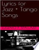 Lyrics for Jazz + Tango Songs