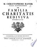 M. Christophori Bauer ... De familia charitatis rediviva dissertatio