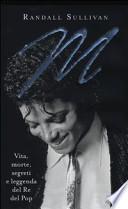 M. Vita, morte, segreti e leggenda del genio del pop