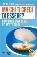 Ma chi ti credi di essere? Qualunque cosa pensi... sei molto di più