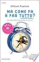 Ma come fa a far tutto?