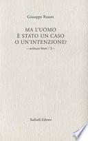 Ma l'uomo è stato un caso o un'intenzione?