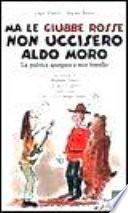 Ma le giubbe rosse non uccisero Aldo Moro
