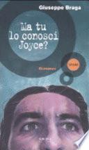 Ma tu lo conosci Joyce?