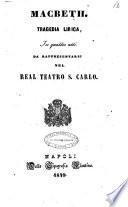 Macbeth tragedia lirica in quattro atti da rappresentarsi nel Real Teatro S. Carlo [la musica è del maestro signor Giuseppe Verdi]