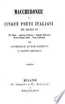 Maccheronee di cinque poeti italiani del secolo 15. Tifi Odassi, Anonimo Padovano, Bassano Mantovano, Giovan Giorgio Alione, Fossa Cremonese