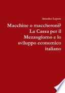 Macchine o maccheroni? La Cassa per il Mezzogiorno e lo sviluppo economico italiano