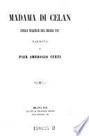 Madama di Celan. Storia Milanese del secolo 16