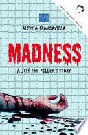 Madness. A Jeff The Killer's story