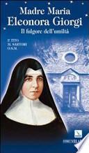 Madre Maria Eleonora Giorgi. Il fulgore dell'umiltà