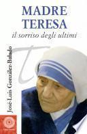 Madre Teresa. Il sorriso degli ultimi