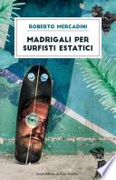 Madrigali per surfisti estatici