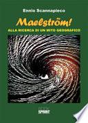 MAELSTRÖM! Alla ricerca di un mito geografico
