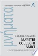 Maestri, colleghi, amici. Tra mondo classico e cultura moderna