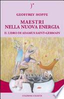 Maestri nella nuova energia. Il libro di Adamus Saint-Germain