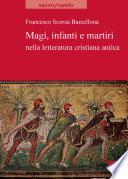 Magi, infanti e martiri nella letteratura cristiana antica