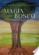 MAGIA DEL BOSCO Storia, mitologia, esoterismo degli alberi