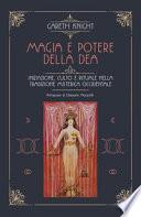 Magia e potere della Dea. Iniziazione, culto e rituale della tradizione misterica occidentale