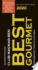 Magnar ben 2020. Best gourmet. Guida ai migliori ristoranti, vini e prodotti della macroregione Alpe Adria (Italia-Austria- Slovenia-Croazia)