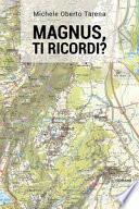 Magnus, ti ricordi?