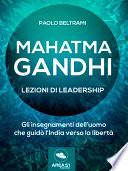 Mahatma Gandhi. Lezioni di leadership