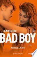 Mai più e ancora. Bad boy