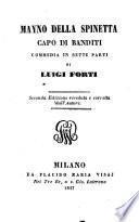 Maino della Spinetta capo di banditi. Commedia in sette parti. Seconda ed. rivedutta e corretta