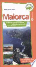 Maiorca. Trekking, itinerai e spiagge nella più grande delle Isole Baleari