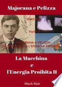 MAJORANA e PELIZZA - LA MACCHINA e L'ENERGIA PROIBITA - Parte II
