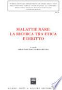 Malattie rare: la ricerca tra etica e diritto. Atti del Convegno di studi (Roma, 14 febbraio 2006)