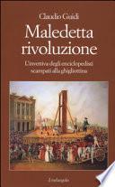 Maledetta rivoluzione. L'invettiva degli enciclopedisti scampati alla ghigliottina
