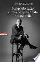 Malgrado tutto, direi che questa vita è stata bella