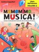 Mamemimo... musica! Corso di educazione musicale per la Scuola primaria. Libro dell'alunno