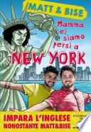 Mamma ci siamo persi a New York
