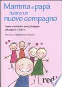 Mamma e papà hanno un nuovo compagno. Come costruire una famiglia allargata felice
