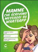 Mamme che scrivono messaggi su Whatsapp