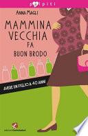Mammina vecchia fa buon brodo