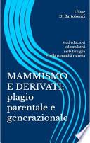 MAMMISMO E DERIVATI: plagio parentale e generazionale