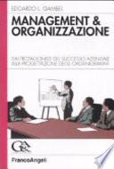 Management & organizzazione. Dai protagonisti del successo aziendale alla progettazione degli organigrammi