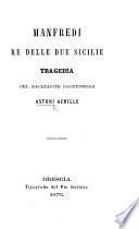 Manfredi, Rè delle Due Sicilie. Tragedia. [In verse.]