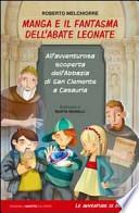 Manga e il fantasma dell'abate Leonate. All'avventurosa scoperta dell'abbazia di San Giovanni a Casauria