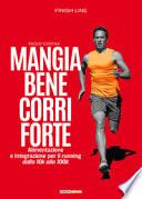 Mangia bene, corri forte. Alimentazione e integrazione per il running dalla 10k alla 100k