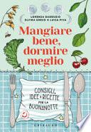 Mangiare bene, dormire meglio. Consigli, idee e ricette per la buonanotte