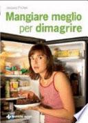 Mangiare meglio per dimagrire